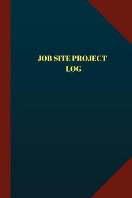 Cover of Job Site Project Log (Logbook, Journal - 124 pages 6x9 inches)