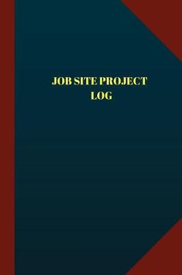 Book cover for Job Site Project Log (Logbook, Journal - 124 pages 6x9 inches)