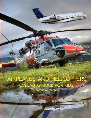 Book cover for Airplanes and Helicopters Coloring Book for Kids