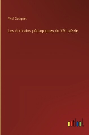 Cover of Les �crivains p�dagogues du XVI si�cle