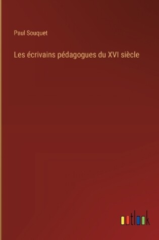 Cover of Les écrivains pédagogues du XVI siècle