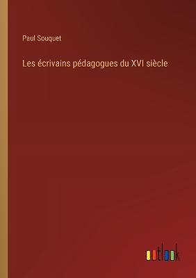 Book cover for Les écrivains pédagogues du XVI siècle