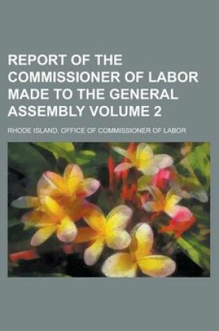 Cover of Report of the Commissioner of Labor Made to the General Assembly Volume 2