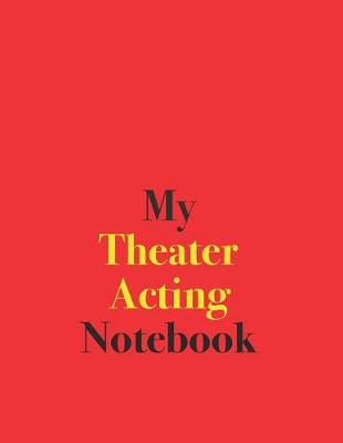 Book cover for My Theater Acting Notebook