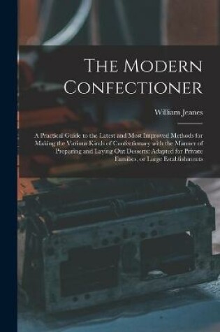 Cover of The Modern Confectioner [electronic Resource]