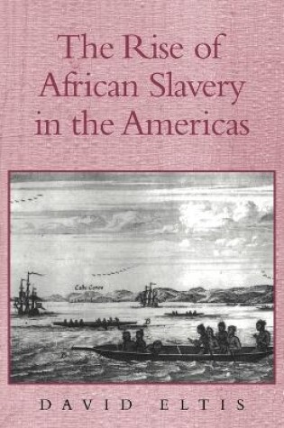 Cover of The Rise of African Slavery in the Americas