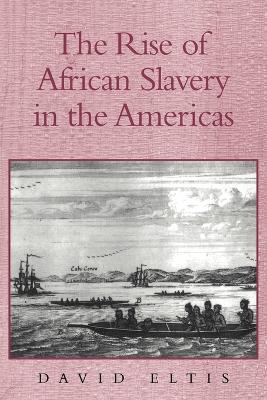 Book cover for The Rise of African Slavery in the Americas