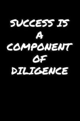 Cover of Success Is A Component Of Diligence