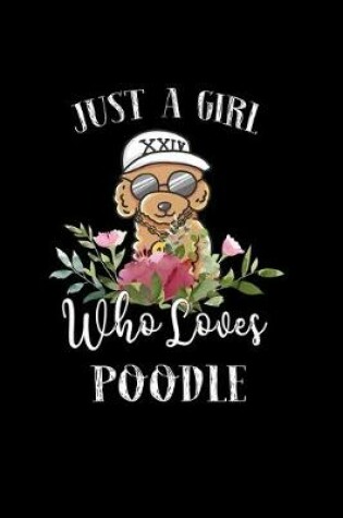 Cover of Just a Girl Who Loves Poodle