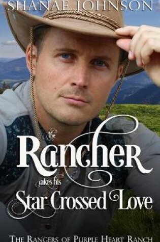 Cover of The Rancher takes his Star Crossed Love