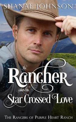 Book cover for The Rancher takes his Star Crossed Love