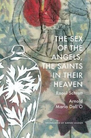 Cover of The Sex of the Angels, the Saints in their Heaven