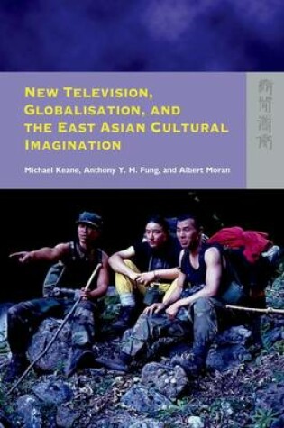 Cover of New Television, Globalisation, and the East Asian Cultural Imagination