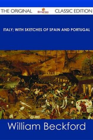 Cover of Italy; With Sketches of Spain and Portugal - The Original Classic Edition