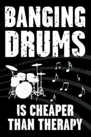 Cover of Banging Drums Is Cheaper Than Therapy