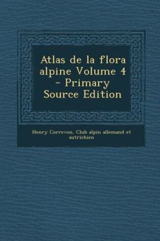 Cover of Atlas de La Flora Alpine Volume 4