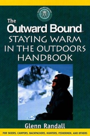 Cover of The Outward Bound Staying Warm in the Outdoors Handbook