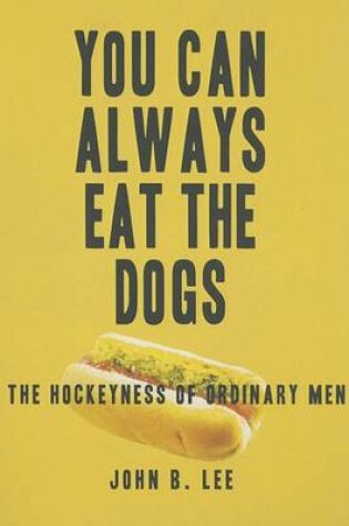 Cover of You Can Always Eat the Dogs
