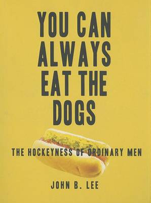 Book cover for You Can Always Eat the Dogs