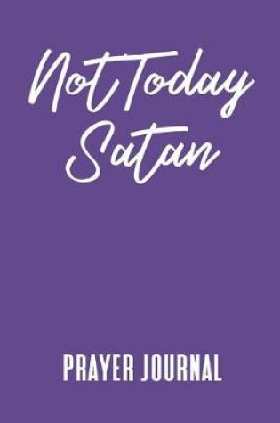 Cover of Not Today Satan Prayer Journal