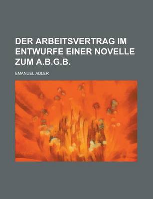 Book cover for Der Arbeitsvertrag Im Entwurfe Einer Novelle Zum A.B.G.B