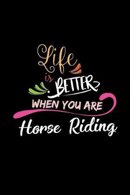 Book cover for Life Is Better When You Are Horse Riding