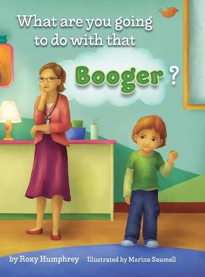 Book cover for What are you going to do with that Booger?