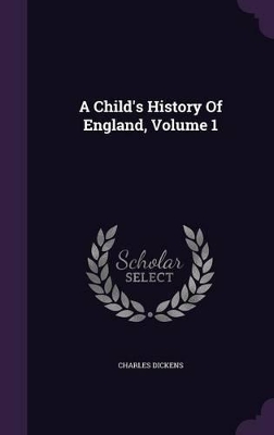 Book cover for A Child's History Of England, Volume 1