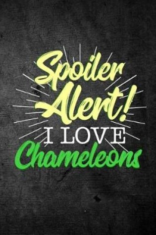 Cover of Spoiler Alert I Love Chameleons