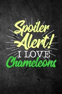 Book cover for Spoiler Alert I Love Chameleons