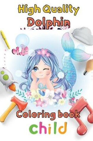 Cover of High Quality Dolphin Coloring book child