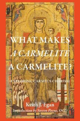 Cover of What Makes a Carmelite a Carmelite?