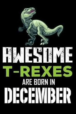 Cover of Awesome T-Rexes Are Born In December