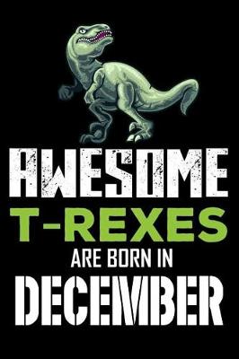 Book cover for Awesome T-Rexes Are Born In December