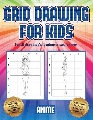 Book cover for Pencil drawing for beginners step by step (Grid drawing for kids - Anime)