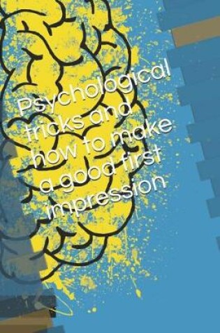 Cover of Psychological tricks and how to make a good first impression