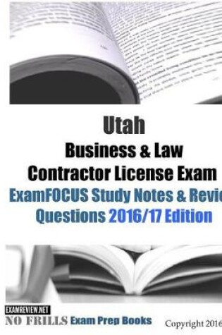 Cover of Utah Business & Law Contractor License Exam ExamFOCUS Study Notes & Review Questions 2016/17 Edition