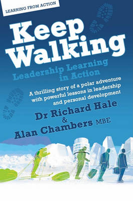 Book cover for Keep Walking - Leadership Learning in Action - A Thrilling Story of a Polar Adventure with Powerful Lessons in Leadership and Personal Development