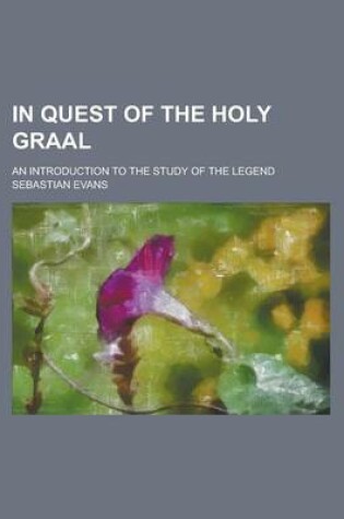 Cover of In Quest of the Holy Graal; An Introduction to the Study of the Legend