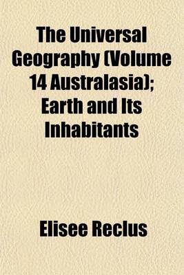 Book cover for The Universal Geography (Volume 14 Australasia); Earth and Its Inhabitants