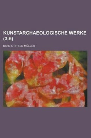Cover of Kunstarchaeologische Werke (3-5 )