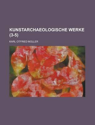 Book cover for Kunstarchaeologische Werke (3-5 )