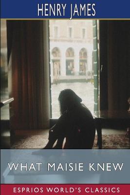 Book cover for What Maisie Knew (Esprios Classics)