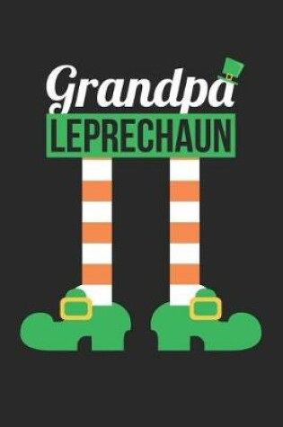 Cover of St. Patrick's Day Notebook - Grandpa Leprechaun Funny St Patricks Day - St. Patrick's Day Journal