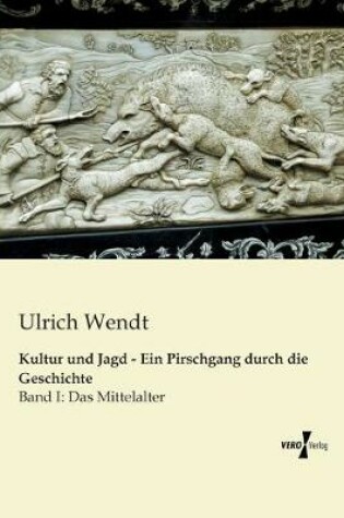 Cover of Kultur und Jagd - Ein Pirschgang durch die Geschichte