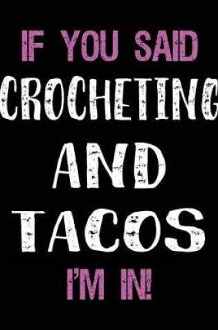 Cover of If You Said Crocheting and Tacos I'm in
