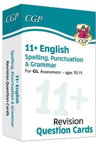 Cover of 11+ GL Revision Question Cards: English Spelling, Punctuation & Grammar - Ages 10-11