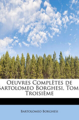 Cover of Oeuvres Completes de Bartolomeo Borghesi, Tome Troisi Me