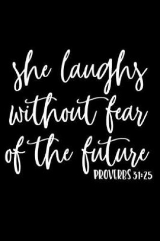 Cover of She Laughs Without Fear of the Future Proverbs 31