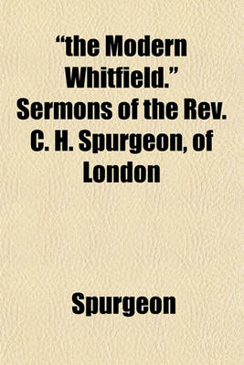 Book cover for "The Modern Whitfield." Sermons of the REV. C. H. Spurgeon, of London